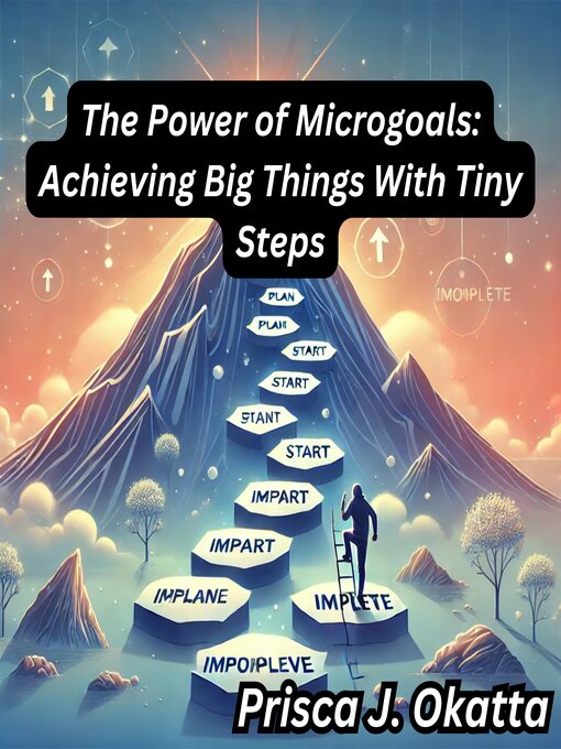Title details for The Power of Microgoals by Prisca J. Okatta - Available